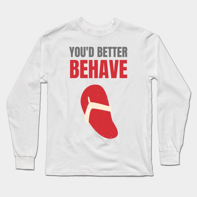 You'd Better Behave Or You'll Get La Chancla Long Sleeve T-Shirt by nathalieaynie